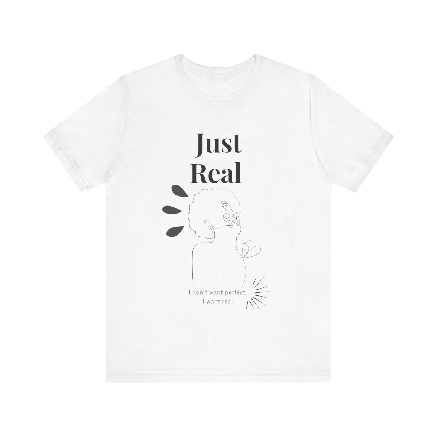 T-shirt – “Just Real”