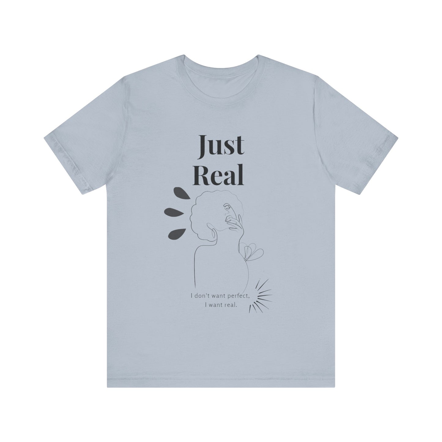 T-shirt – “Just Real”