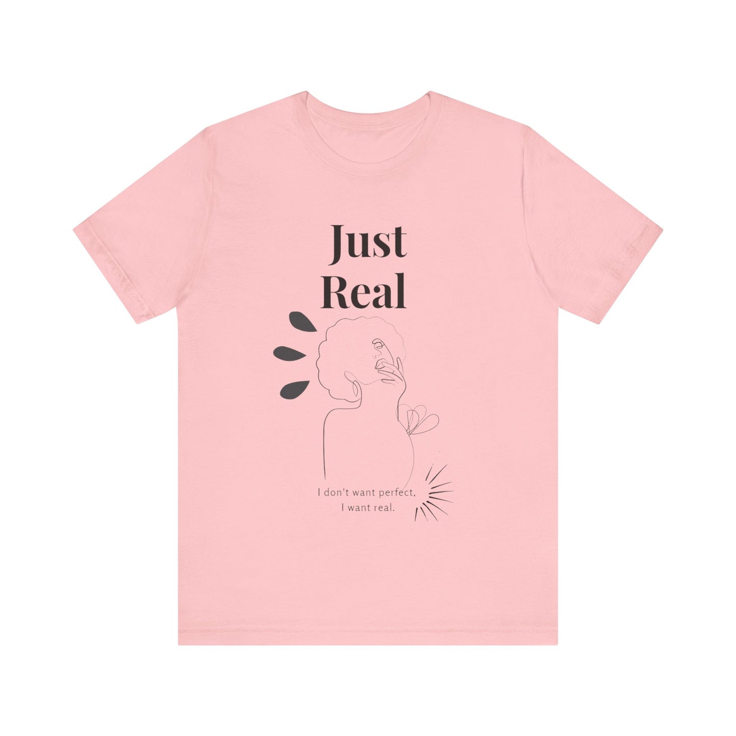 T-shirt – “Just Real”