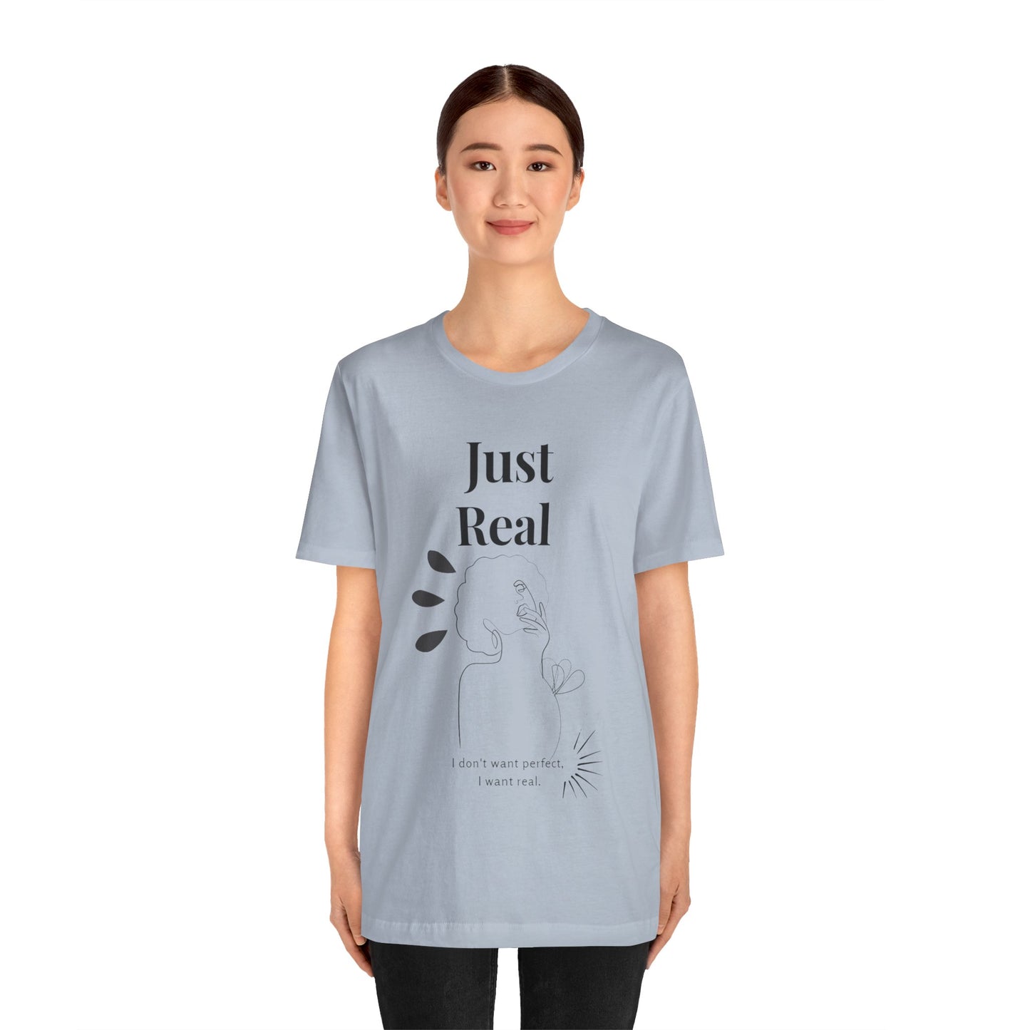 T-shirt – “Just Real”