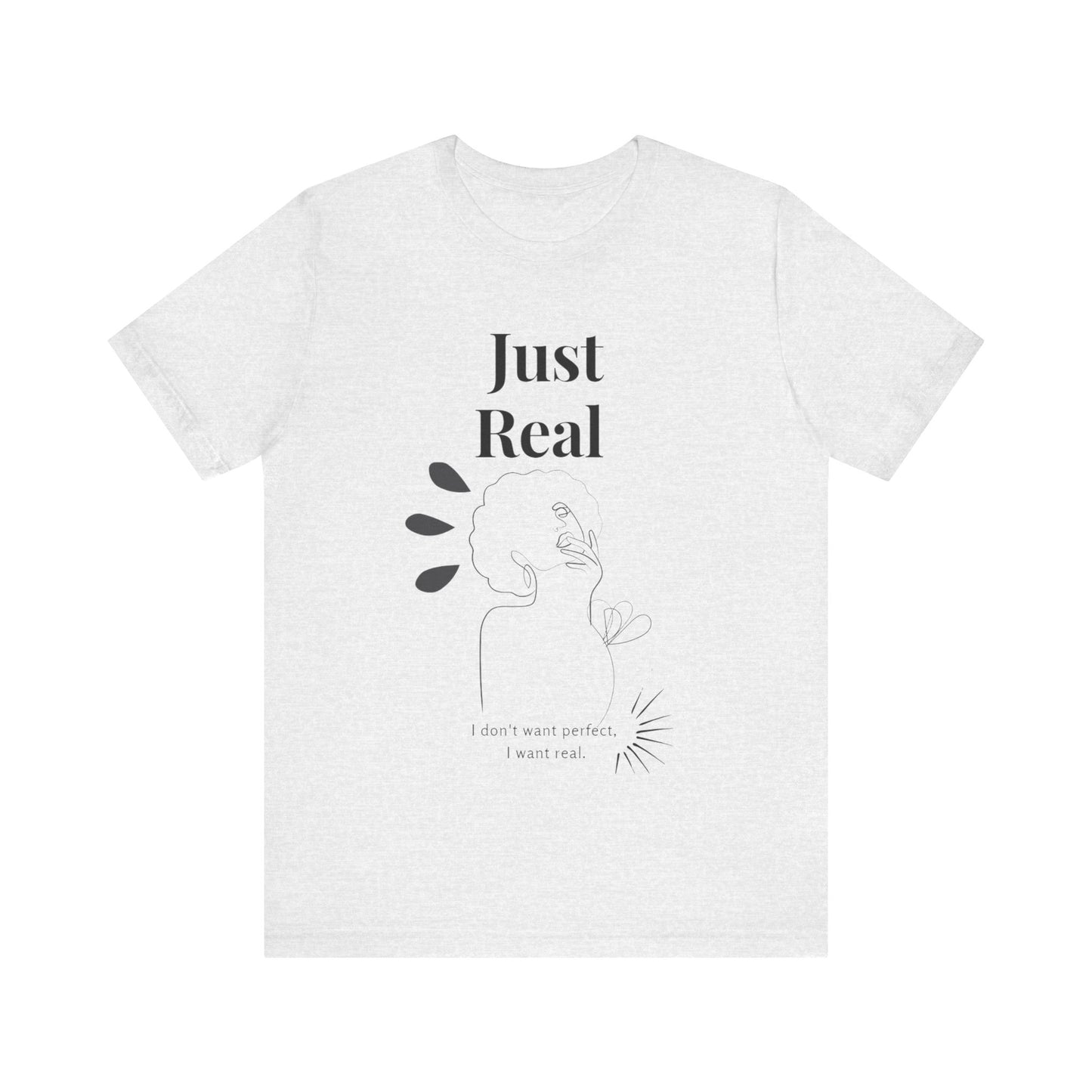 T-shirt – “Just Real”