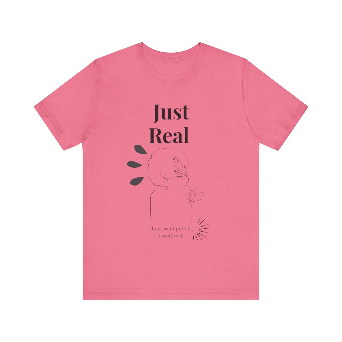 T-shirt – “Just Real”