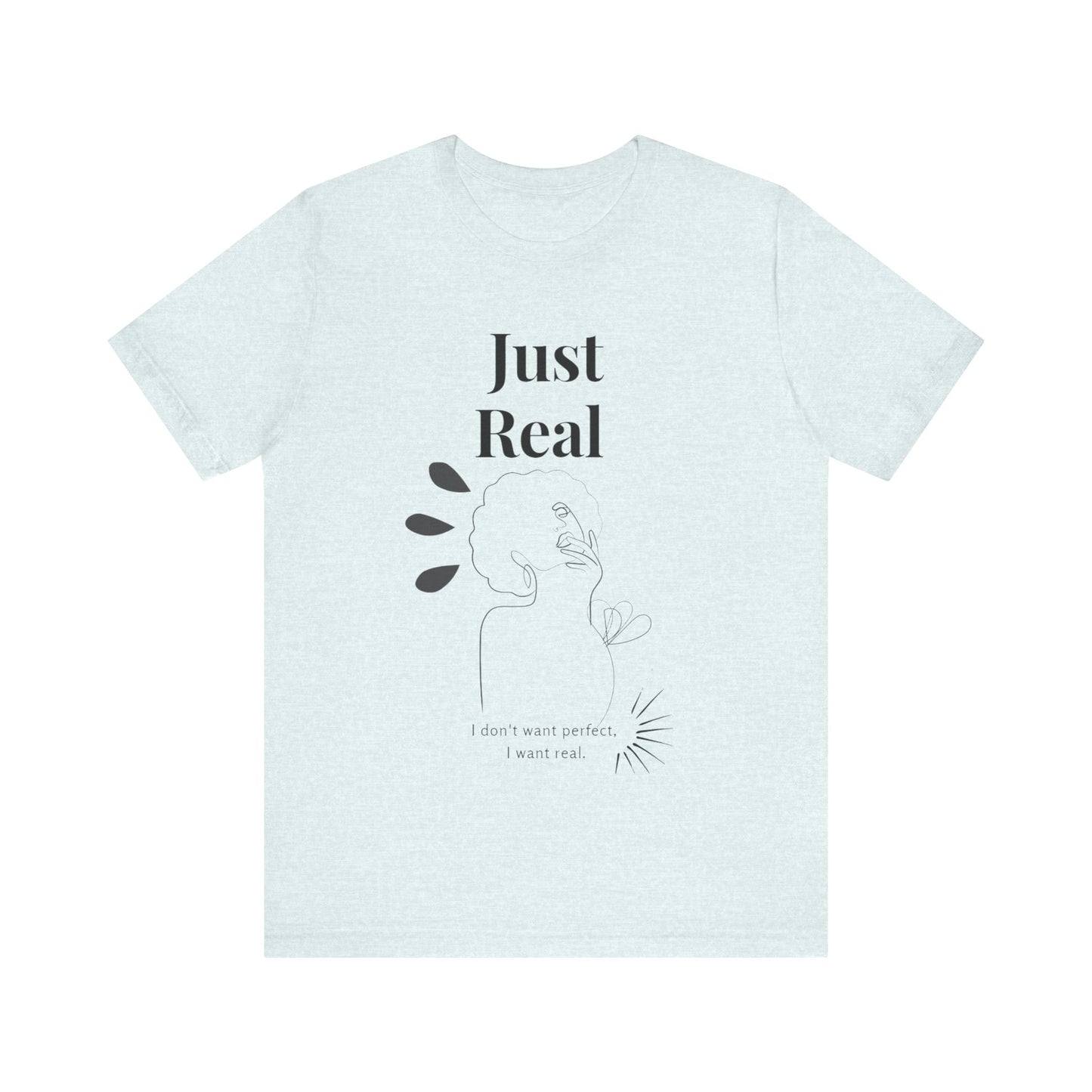 T-shirt – “Just Real”