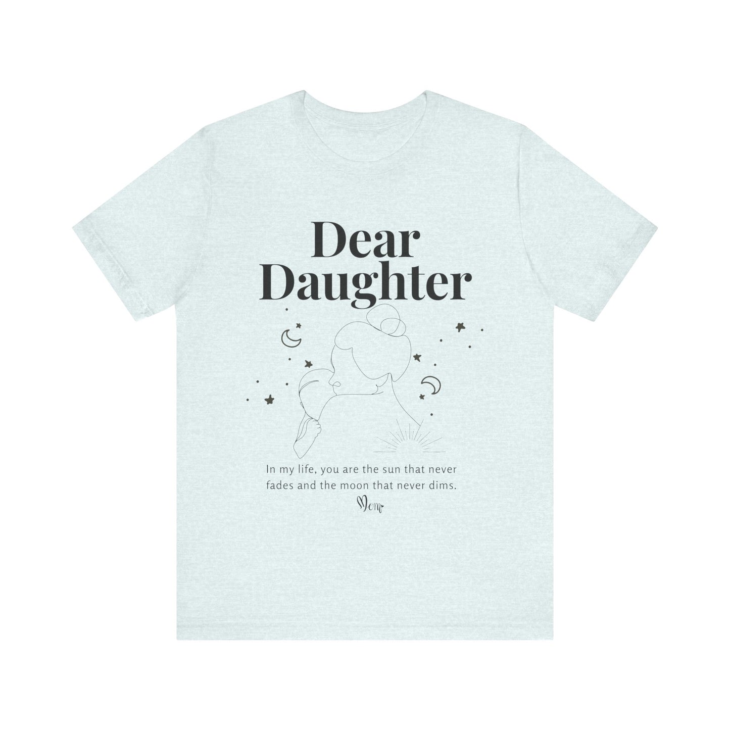 T-shirt – “Dear Daughter"