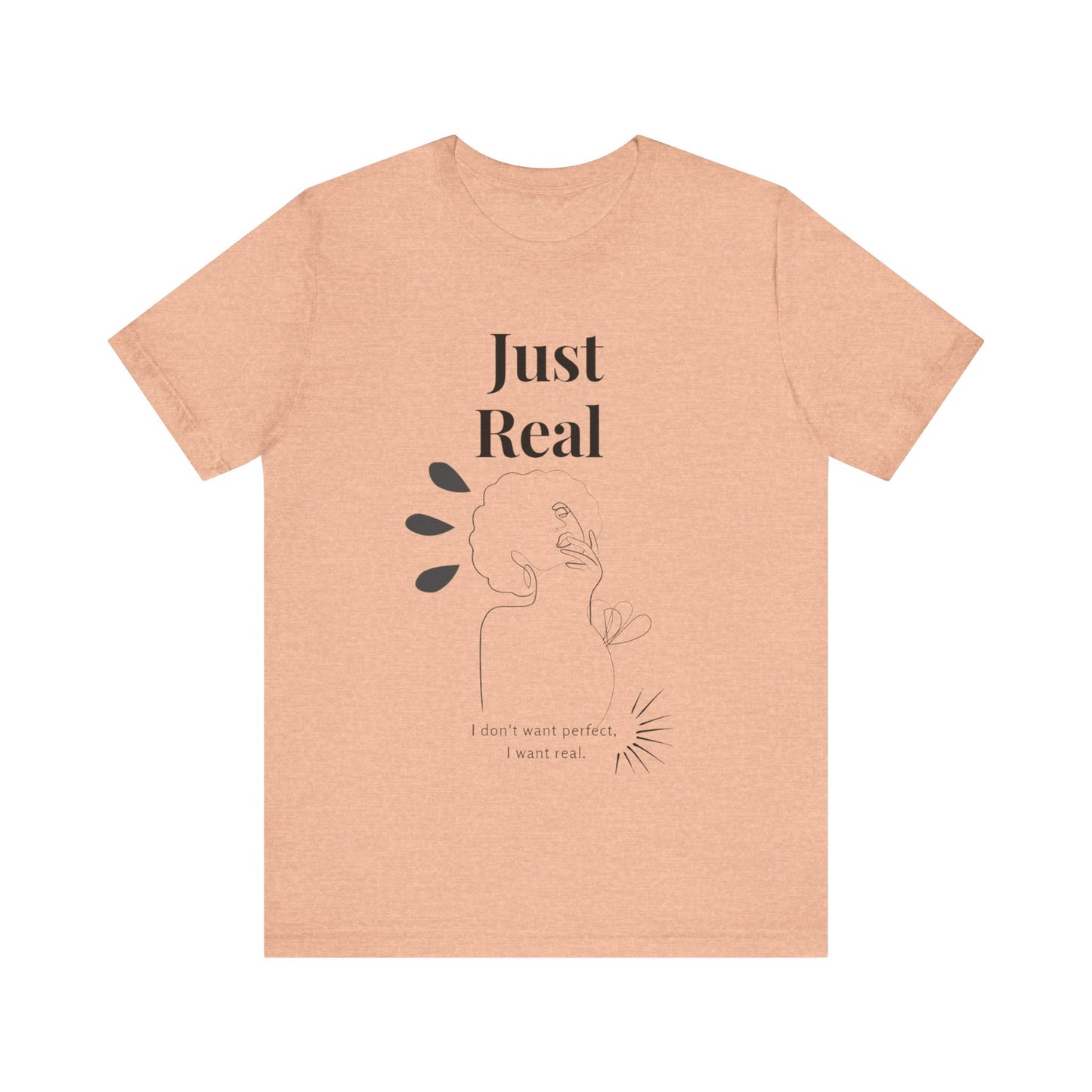 T-shirt – “Just Real”