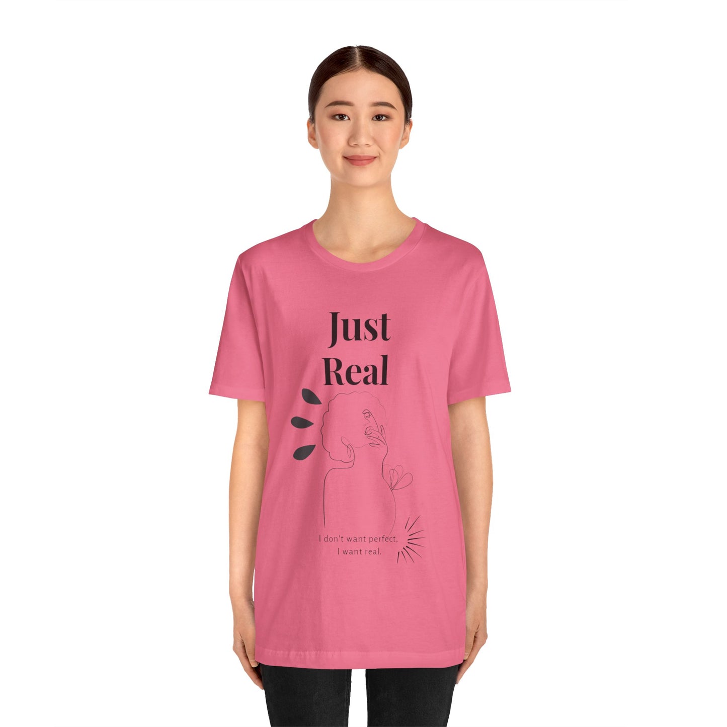 T-shirt – “Just Real”