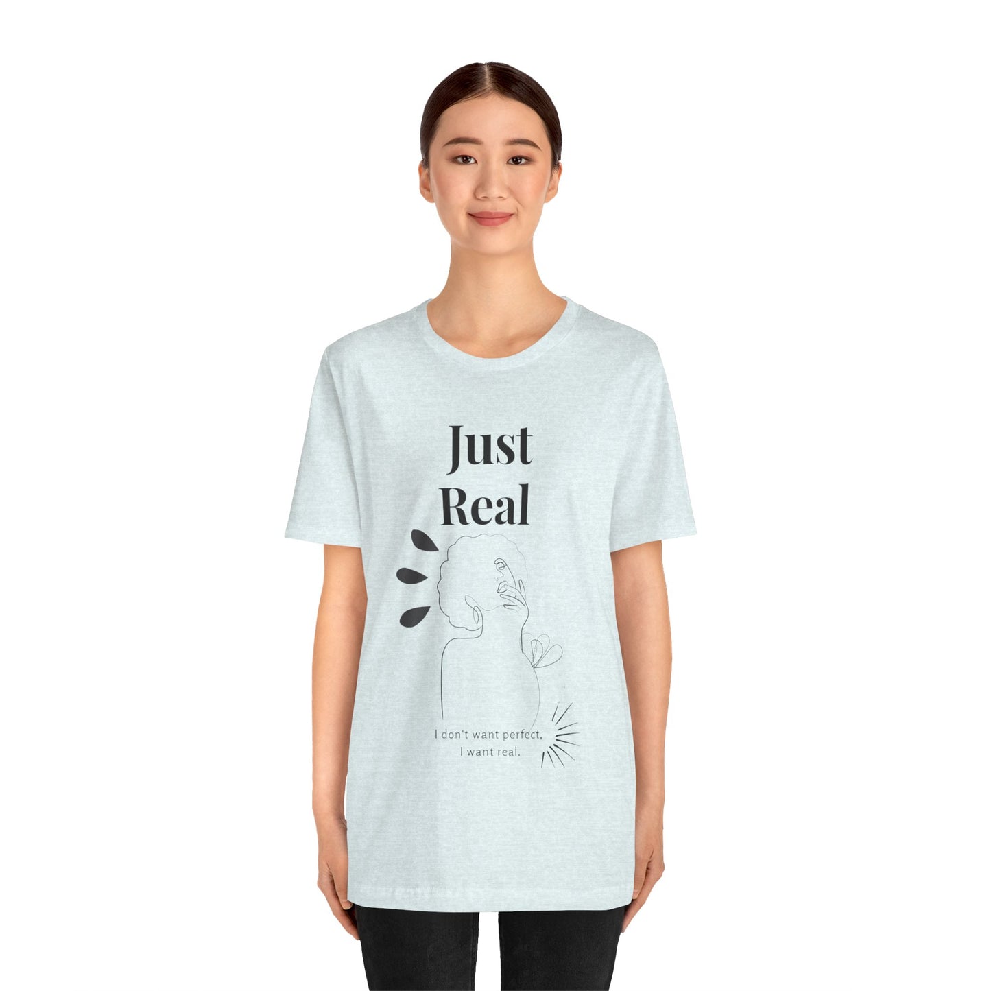 T-shirt – “Just Real”